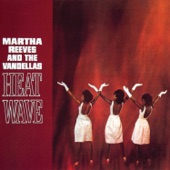 Martha Reeves & The Vandellas - (Love Is Like A) Heat Wave