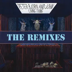 Living Thing (The Remixes) - Peter Bjorn and John