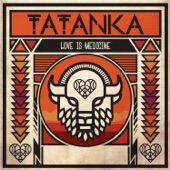 Tatanka - Love Is Medicine