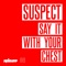 Say It With Your Chest (feat. Flyo) - Suspect lyrics