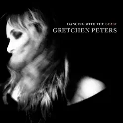 Dancing with the Beast - Gretchen Peters Dancing with the Beast - Gretchen Peters