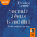 Frédéric Lenoir - Socrate, Jésus, Bouddha : trois maîtres de vie