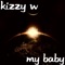 My Baby - Kizzy W lyrics