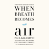 When Breath Becomes Air (Unabridged) - Paul Kalanithi