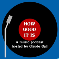 How Good It Is podcast