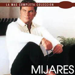 La Más Completa Colección: Mijares, Vol. 2 - Mijares