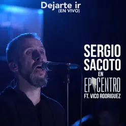Dejarte Ir: Sergio Sacoto en Epicentro (En Vivo) [feat. Vico Rodriguez] - Single - Sergio Sacoto