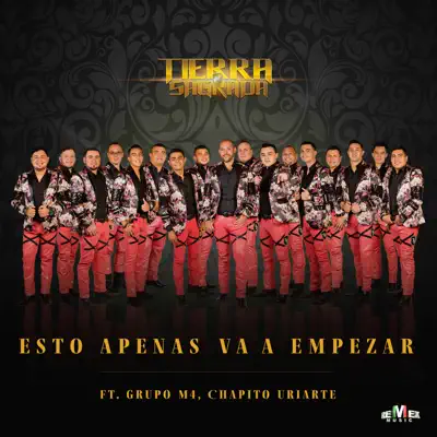 Esto Apenas Va a Empezar (feat. Grupo M4 & Chapito Uriarte) - Single - Banda Tierra Sagrada