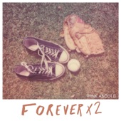 Forever X2 - Think About It