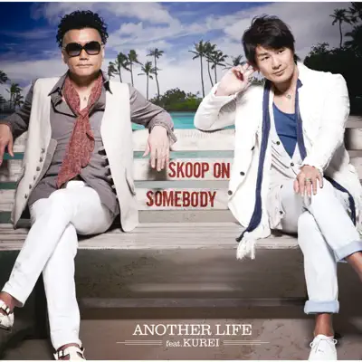 ANOTHER LIFE (feat. KUREI) [from キマグレン] - Single - Skoop on Somebody