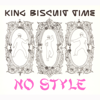 King Biscuit Time - No Style artwork