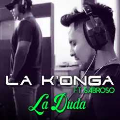 La Duda (Single) [with Sabroso] - La K'onga