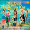 Desi Desi Na Bolya Kar - Single (feat. Vicky Kajla) - Single