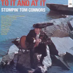 To It and At It - Stompin Tom Connors