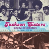 Jackson Sisters - I Believe In Miracles