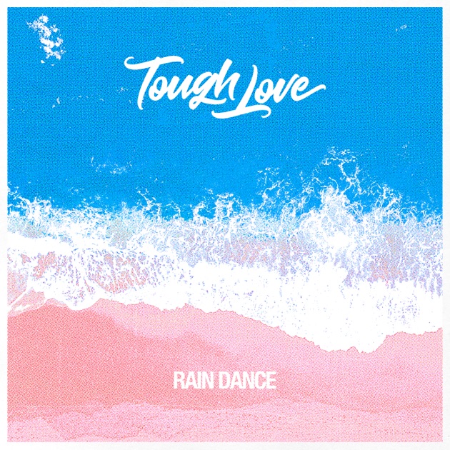 Tough Love – Rain Dance – Single