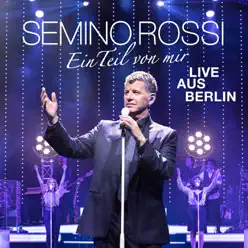 Ein Teil von mir (Live aus Berlin) - Semino Rossi