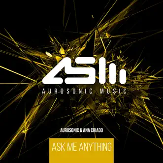 Ask Me Anything - Single by Aurosonic & Ana Criado album reviews, ratings, credits