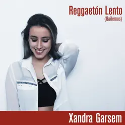Reggaetón Lento (Bailemos) - Single [feat. Juacko] - Single - Xandra Garsem