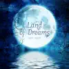 Land of Dreams – Deep Sleep, Relaxation, Peaceful Music, Cure Insomnia, Calm Sounds, REM Cycle, Sweet Dreams, Nightmares Free album lyrics, reviews, download