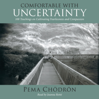 Pema Chödrön - Comfortable with Uncertainty: 108 Teachings on Cultivating Fearlessness and Compassion (Unabridged) artwork