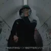 Waiting for Better Days - EP album lyrics, reviews, download