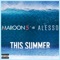 This Summer - Maroon 5 & Alesso lyrics