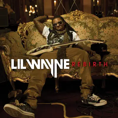 Rebirth (Bonus Track Version) - Lil Wayne Rebirth (Bonus Track Version) - Lil Wayne