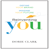 Dorie Clark - Reinventing You: Define Your Brand, Imagine Your Future artwork