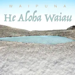 He Aloha Waiau - Single by Waipuna album reviews, ratings, credits