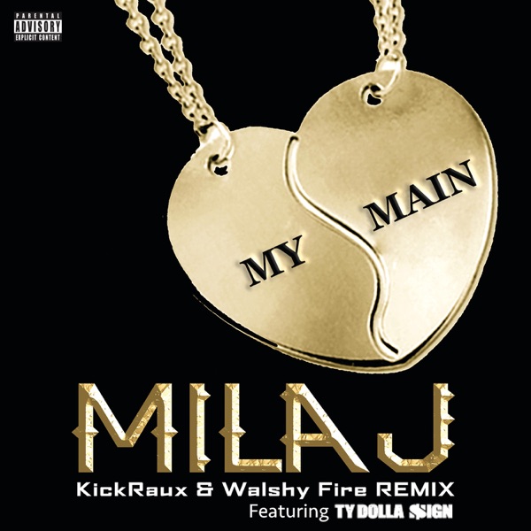 My Main (feat. Ty Dolla $ign) [KickRaux & Walshy Fire Remix] - Single - Mila J