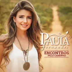 Encontros pelo Caminho (Deluxe Version) - Paula Fernandes