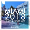 Miami 2018 - House & Future Bass, 2018