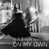 On My Own-Carrie Hope Fletcher