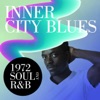 Inner City Blues: 1972 Soul and R&B, 2018