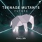 Future - Teenage Mutants lyrics