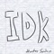 Idk - Hunter Sanders lyrics