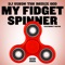 My Fidgit Spinner (feat. T-Wayne) - DJ Suede The Remix God lyrics