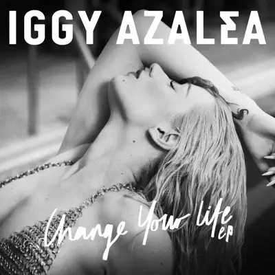 Change Your Life - EP - Iggy Azalea