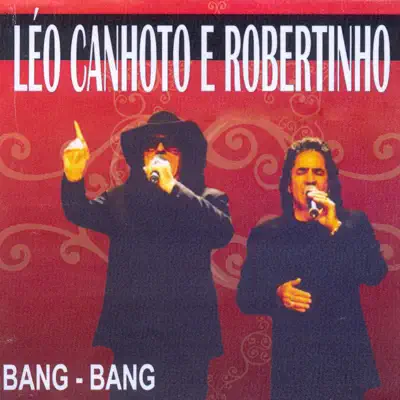 Bang Bang - Léo Canhoto e Robertinho Bang Bang - Léo Canhoto e Robertinho