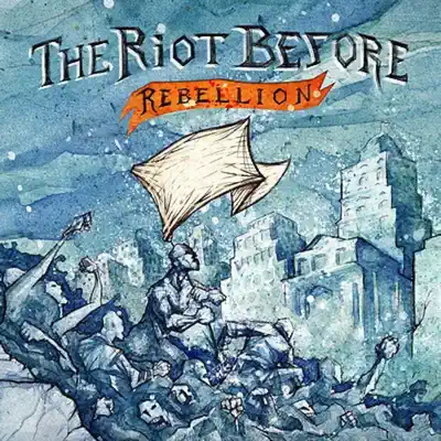 Rebellion - The Riot Before