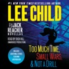 Three More Jack Reacher Novellas: Too Much Time, Small Wars, Not a Drill and Bonus Jack Reacher Stories (Unabridged)