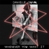 Danielle Duval - Whenever You Want It