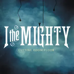 Cutting Room Floor - Single - I The Mighty
