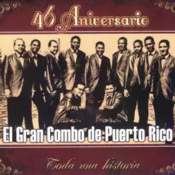Toda una Historia - 46 Aniversario - El Gran Combo De Puerto Rico