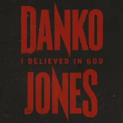 I Believed In God - Single - Danko Jones