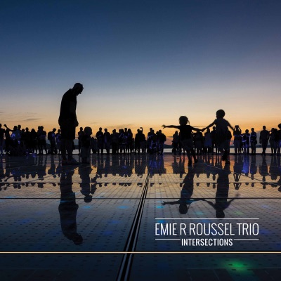 Emie R. Roussel Trio  Intersections