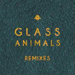 Remixes - Glass Animals