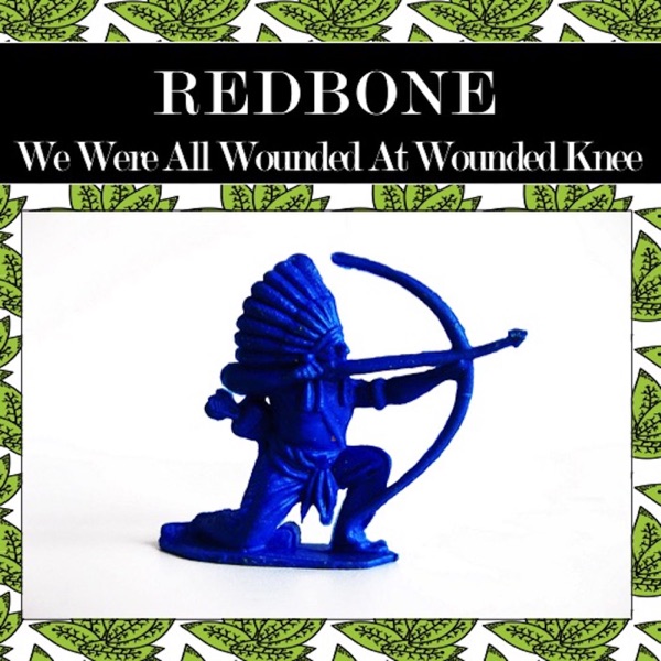 We Were All Wounded at Wounded Knee (Rewind Version) - Single - Redbone
