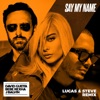 Say My Name (feat. Bebe Rexha & J Balvin) [Lucas & Steve Remix] - Single